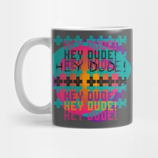 Hey Dude! Mug